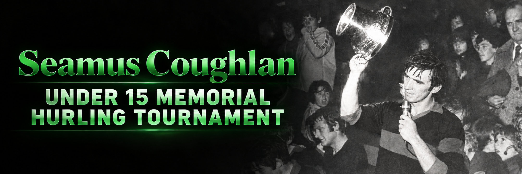 Seamus Coughlan Under 15 Memorial Hurling Tournament banner